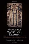 Augustine's Manichaean Dilemma Volume 1 Conversion and Apostasy 373388 CE