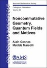 Noncommutative Geometry Quantum Fields and Motives