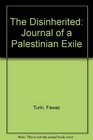 The Disinherited Journal of a Palestinian Exile
