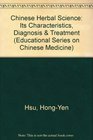 Chinese Herbal Science Its Characteristics Diagnosis and Treatment