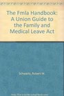 The Fmla Handbook A Union Guide to the Family and Medical Leave Act