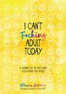 I Can't Fcking Adult Today A Journal for the Days When You'd Rather Stay in Bed