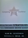 Competing on Excellence Healthcare Strategies for a ConsumerDriven Market