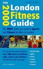 The London Fitness Guide 2000 The Only Guide You Need to Sports and Fitness Facilities in London