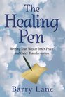 The Healing Pen Writing Your Way to Inner Peace and Outer Transformation