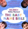 The Baby Name Bible: The Ultimate Guide By America's Baby-Naming Experts