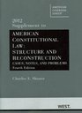 American Constitutional Law Structure and Reconstruction Cases Notes and Problems 4th 2012 Supplement