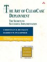 The Art of ClearCase  Deployment  The Secrets to Successful Implementation