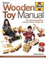 Wooden Toy Manual The StepbyStep Guide to Creating Timeless Wooden Toys
