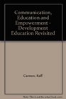 Communication Education and Empowerment  Development Education Revisited