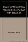Male fantasies/gay realities Interviews with ten men