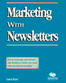Marketing with Newsletters How to Boost Sales Add Members Raise Donations and Further Your Cause With a Promotional Newsletter