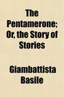 The Pentamerone Or the Story of Stories