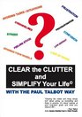 Clear the Clutter and Simplify Your Life With the Paul Talbot Way