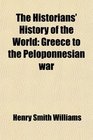 The Historians' History of the World Greece to the Peloponnesian war