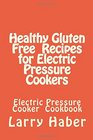 Healthy Gluten Free  Recipes for Electric Pressure Cookers
