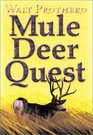 Mule Deer Quest ThirtyFive Years of Observation and Hunting Mule Deer from Sonora to Saskatchewan