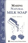 Making Natural Milk Soap (Storey's Country Wisdom Bulletin A-199)