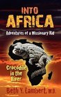 INTO AFRICA Adventures of a Missionary Kid  Crocodile in the River