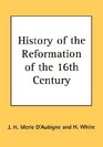 History of the Reformation of the 16th Century