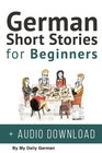 German: Short Stories for Beginners + German Audio: Improve your reading and listening skills in German. Learn German with Stories (Volume 1) (German Edition)