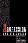 Aggression and Its Causes A Biopsychosocial Approach