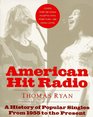 American Hit Radio A History of Popular Singles From 1955 to the Present