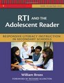 RTI and the Adolescent Reader Responsive Literacy Instruction in Secondary Schools