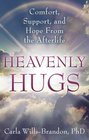 Heavenly Hugs Comfort Support and Hope From the Afterlife