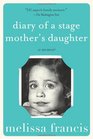 Diary of a Stage Mother's Daughter A Memoir