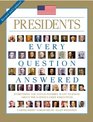 Presidents Every Question Answered