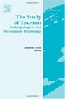 The Study of Tourism Anthropological and Sociological Beginnings
