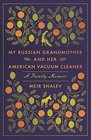 My Russian Grandmother and Her American Vacuum Cleaner A Family Memoir