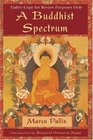 A Buddhist Spectrum  Contributions to the ChristianBuddhist Dialogue