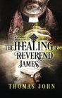 The Healing of Reverend James A Journey back to Belief