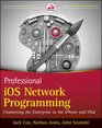 Professional iOS Network Programming Connecting the Enterprise to the iPhone and iPad