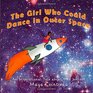 The Girl Who Could Dance in Outer Space An Inspiration Tale About Mae Jemison