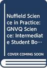 Nuffield Science in Practice Intermediate Student Book GNVQ Science Your Questions Answered  An Introduction and Guide to GNVQ Science