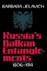 Russia's Balkan Entanglements 18061914