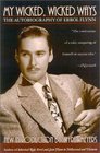 My Wicked Wicked Ways  The Autobiography of Errol Flynn