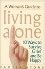 A Woman's Guide to Living Alone  10 Ways to Survive Grief and Be Happy