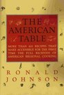 The American Table More Than 400 Recipes That Make Accessible for the First Time the Full Richness of American Reigional Cooking