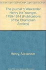 The journal of Alexander Henry the Younger 17991814 Volume 1 Red River and the Journey to the Missouri