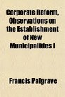 Corporate Reform Observations on the Establishment of New Municipalities