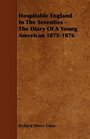 Hospitable England In The Seventies  The Diary Of A Young American 18751876