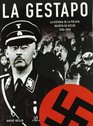 La Gestapo/The Gestapo La historia de la policia secreta de Hitler 19331945/ A History of Hitler's Secret Police 19331945