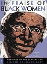 In Praise of Black Women Volume 2 Heroines of the Slavery Era