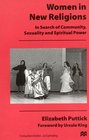 Women in New Religions  In Search of Community Sexuality and Spiritual Power