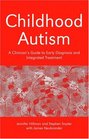 Childhood Autism A Clinician's Guide to Early Diagnosis and Integrated Treatment