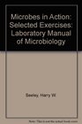 Microbes in Action Selected Exercises Laboratory Manual of Microbiology